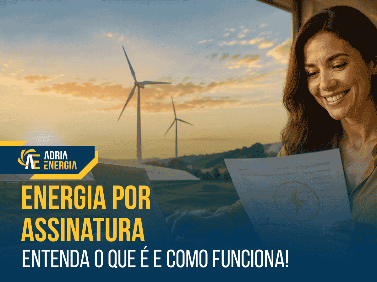 Energia por Assinatura: o que é, como funciona, vantagens e desvantagens